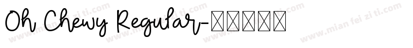 Oh Chewy Regular字体转换